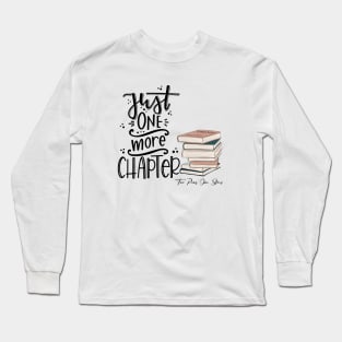 Just one more chapter Long Sleeve T-Shirt